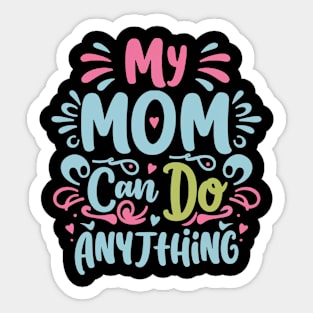 My Mom Can Do Anything Sticker